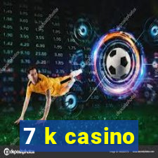 7 k casino