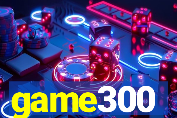 game300