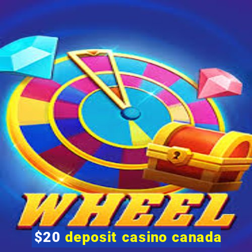 $20 deposit casino canada