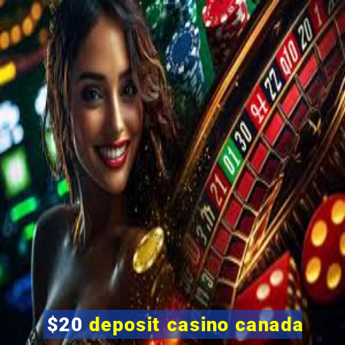 $20 deposit casino canada