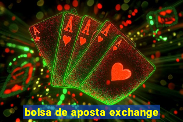 bolsa de aposta exchange