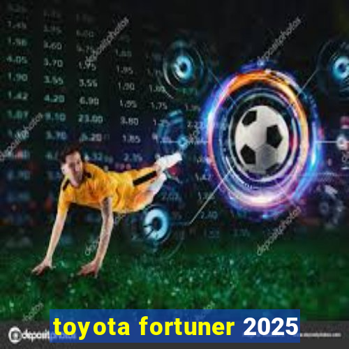 toyota fortuner 2025