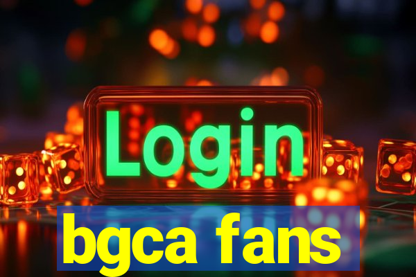 bgca fans