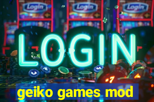 geiko games mod