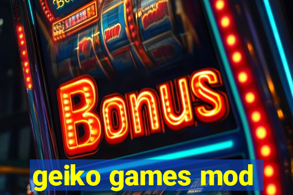 geiko games mod