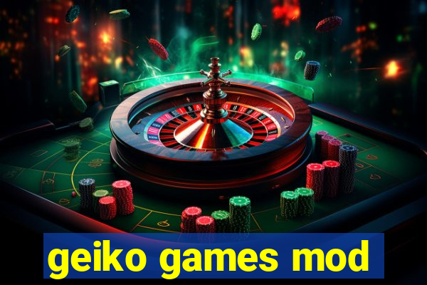 geiko games mod