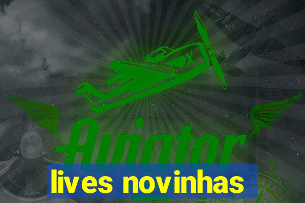 lives novinhas