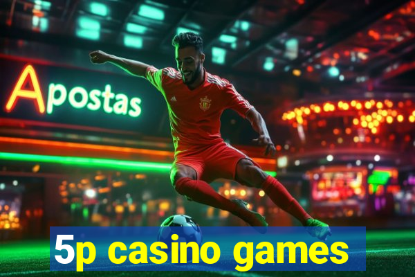 5p casino games