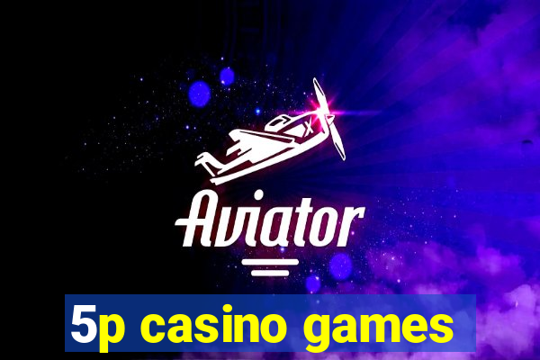 5p casino games