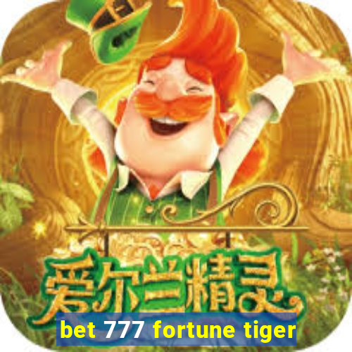 bet 777 fortune tiger