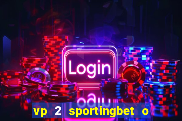 vp 2 sportingbet o que significa