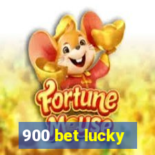 900 bet lucky