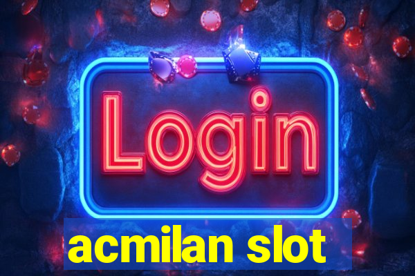 acmilan slot