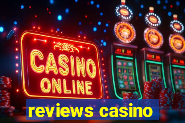 reviews casino