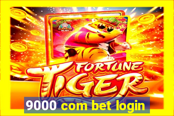 9000 com bet login