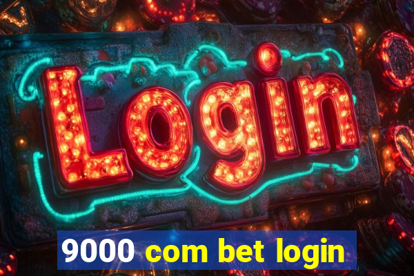 9000 com bet login