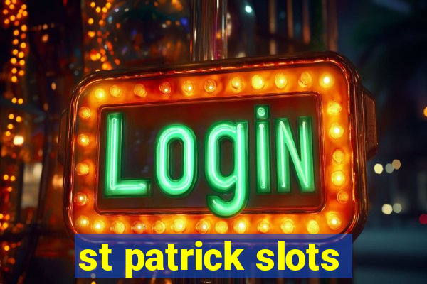 st patrick slots