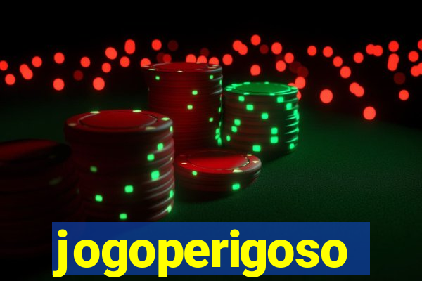 jogoperigoso