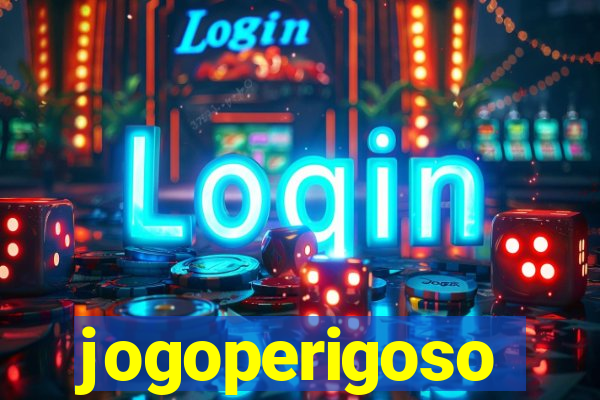 jogoperigoso