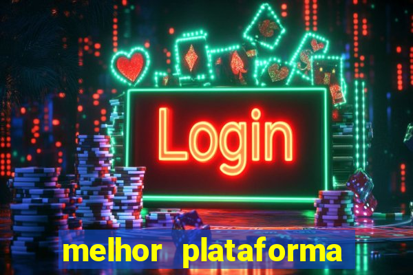 melhor plataforma de jogo para ganhar dinheiro