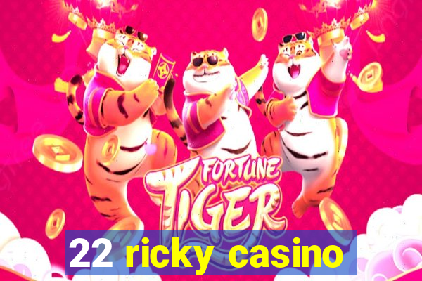 22 ricky casino