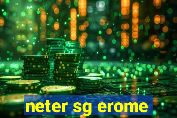 neter sg erome