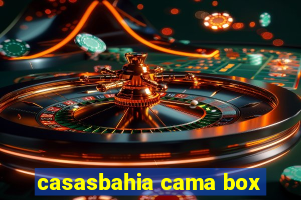 casasbahia cama box