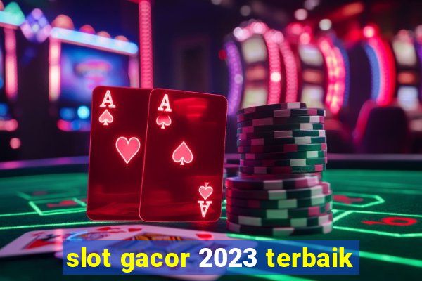 slot gacor 2023 terbaik