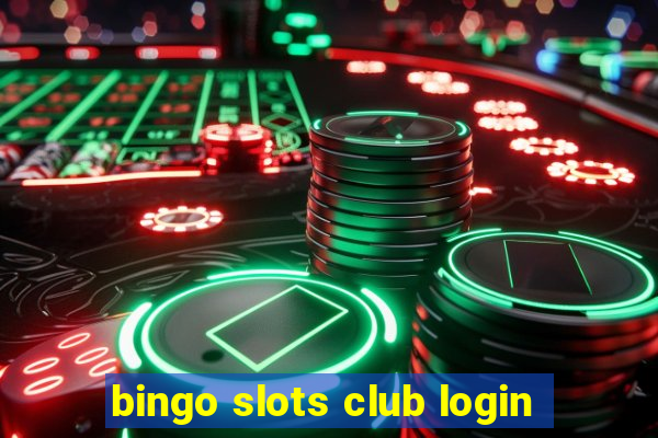 bingo slots club login