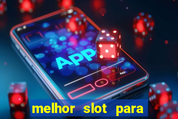 melhor slot para ganhar dinheiro