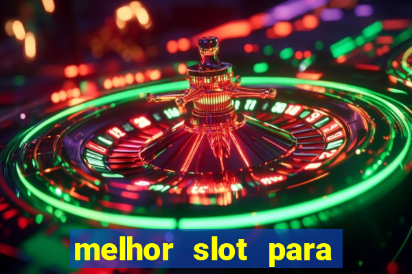 melhor slot para ganhar dinheiro