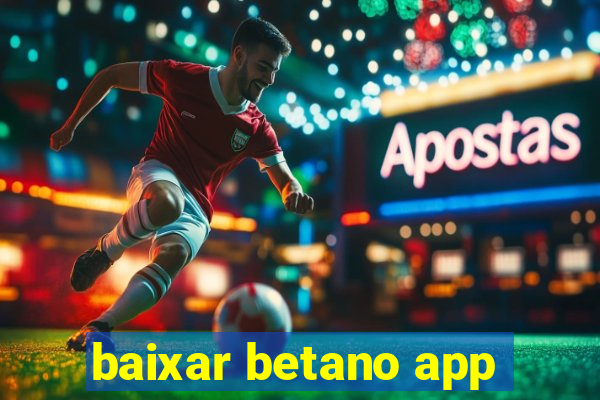 baixar betano app