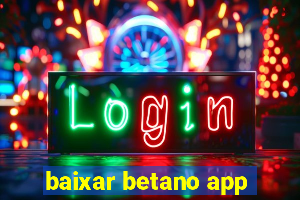 baixar betano app