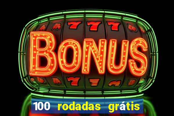 100 rodadas grátis no cadastro