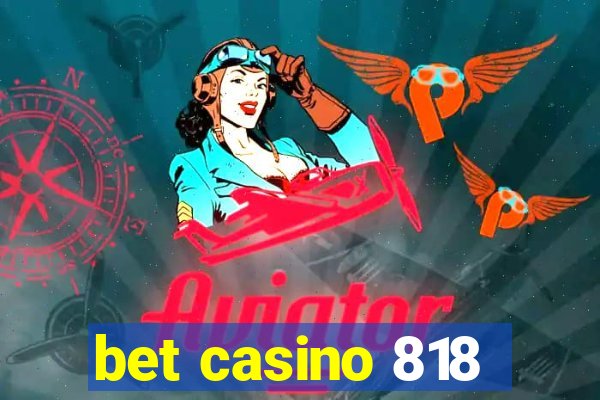 bet casino 818