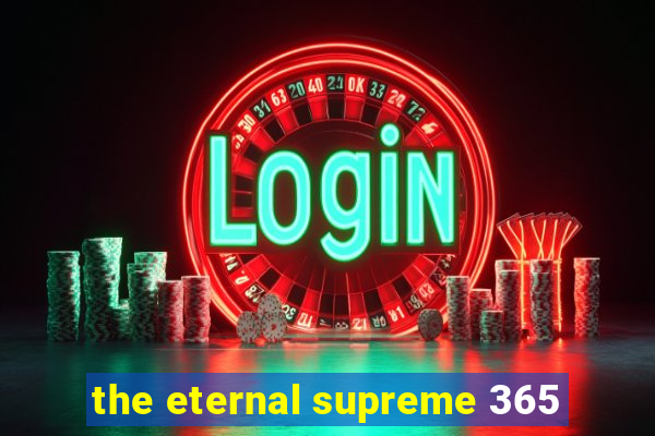 the eternal supreme 365