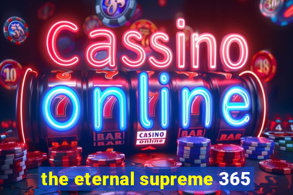 the eternal supreme 365