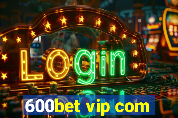 600bet vip com