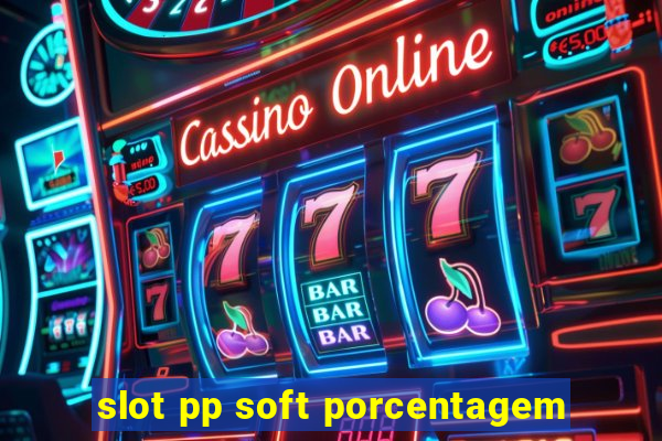 slot pp soft porcentagem