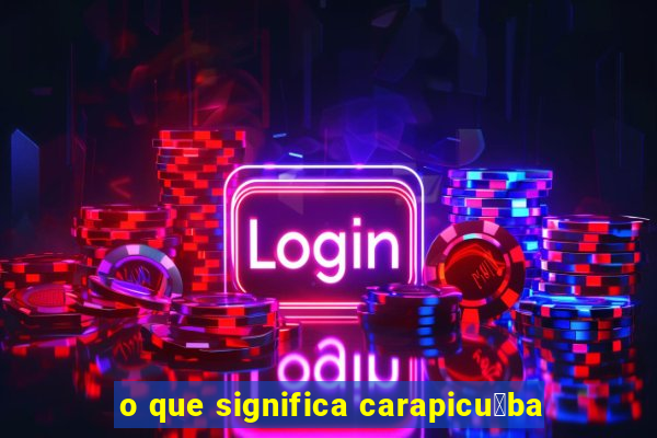 o que significa carapicu铆ba