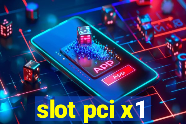 slot pci x1