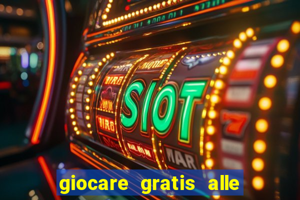 giocare gratis alle slot machine senza scaricare