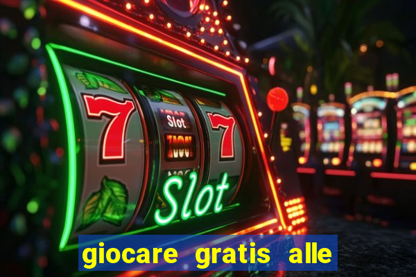 giocare gratis alle slot machine senza scaricare