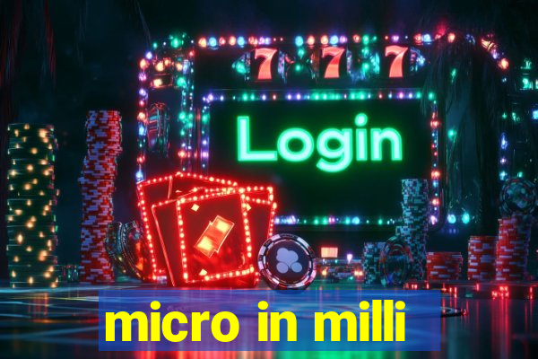 micro in milli