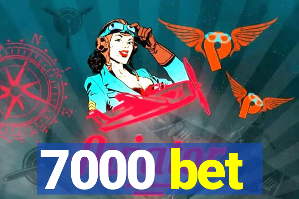 7000 bet