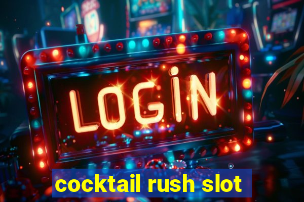 cocktail rush slot