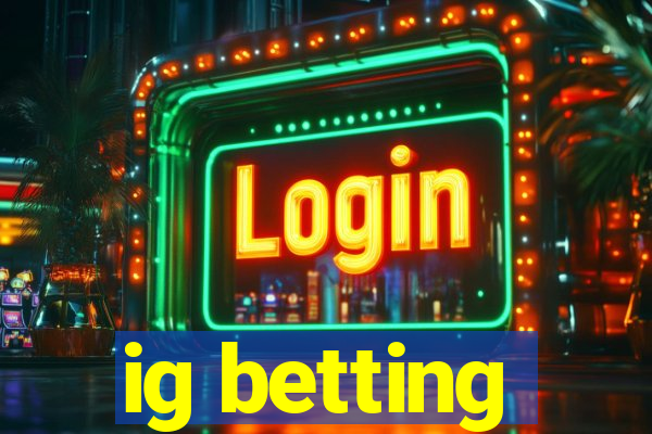 ig betting