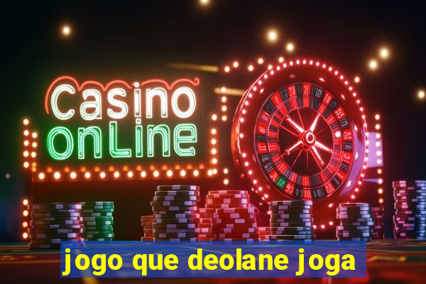 jogo que deolane joga