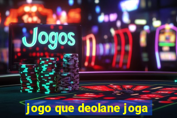 jogo que deolane joga