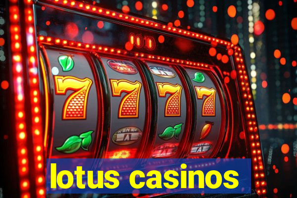 lotus casinos